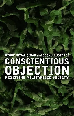 Obiecția de conștiință: Rezistența la societatea militarizată - Conscientious Objection: Resisting Militarized Society
