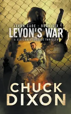 Războiul lui Levon: Un thriller al justiției vigilente - Levon's War: A Vigilante Justice Thriller
