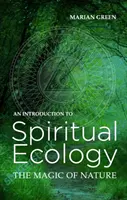 Introducere în ecologia spirituală - Magia naturii - Introduction to Spiritual Ecology - The Magic of Nature