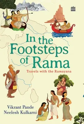 Pe urmele lui Rama: Călătorii cu Ramayana - In The Footsteps Of Rama: Travels with the Ramayana