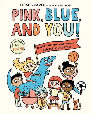 Pink, Blue, and You!: Întrebări pentru copii despre stereotipurile de gen - Pink, Blue, and You!: Questions for Kids about Gender Stereotypes