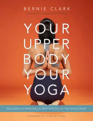 Your Upper Body, Your Yoga: Inclusiv asimetrii și proporții ale întregului corp - Your Upper Body, Your Yoga: Including Asymmetries & Proportions of the Whole Body