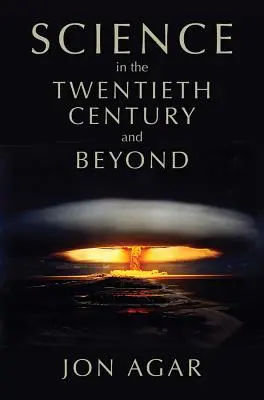 Știința în secolul XX și dincolo de acesta - Science in the Twentieth Century and Beyond