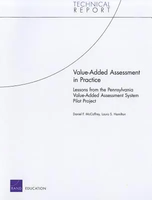 Evaluarea cu valoare adăugată în practică: Lecții de la proiectul pilot al sistemului de evaluare cu valoare adăugată din Pennsylvania - Value-Added Assessment in Practice: Lessons from the Pennsylvania Value-Added Assessment System Pilot Project