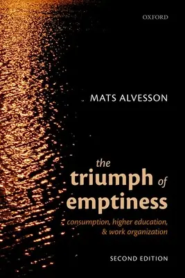 The Triumph of Emptiness: Consumul, învățământul superior și organizarea muncii - The Triumph of Emptiness: Consumption, Higher Education, and Work Organization