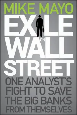Exil pe Wall Street: Lupta unui analist pentru a salva marile bănci de ele însele - Exile on Wall Street: One Analyst's Fight to Save the Big Banks from Themselves