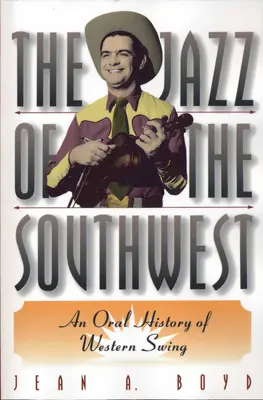 Jazzul din sud-vest: O istorie orală a Western Swing - The Jazz of the Southwest: An Oral History of Western Swing