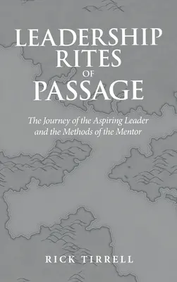 Leadership Rites of Passage: Călătoria liderului aspirant și metodele mentorului - Leadership Rites of Passage: The Journey of the Aspiring Leader and the Methods of the Mentor
