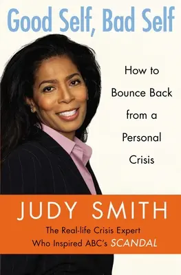 Eu bun, eu rău: Cum să-ți revii după o criză personală - Good Self, Bad Self: How to Bounce Back from a Personal Crisis