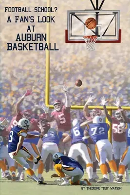 Școala de fotbal?: O privire de fan la baschet Auburn - Football School?: A Fan's Look at Auburn Basketball
