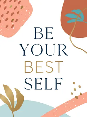 Fii cel mai bun eu al tău: Majoreta ta personală de buzunar pe drumul spre autodepășire - Be Your Best Self: Your Personal Pocket Cheerleader on the Road to Self-Improvement