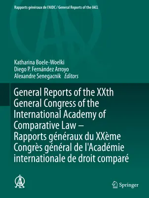 Rapoartele generale ale celui de-al Xx-lea Congres General al Academiei Internaționale de Drept Comparat - Rapports Gnraux Du Xxme Congrs Gnral de l'Acadmi - General Reports of the Xxth General Congress of the International Academy of Comparative Law - Rapports Gnraux Du Xxme Congrs Gnral de l'Acadmi
