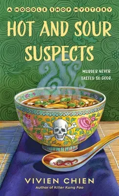 Suspecți fierbinți și acri: A Noodle Shop Mystery - Hot and Sour Suspects: A Noodle Shop Mystery