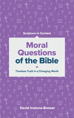 Întrebări morale ale Bibliei: Adevăruri atemporale într-o lume în schimbare - Moral Questions of the Bible: Timeless Truth in a Changing World
