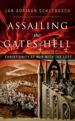 Asaltând porțile iadului: Creștinismul în război cu stânga - Assailing the Gates of Hell: Christianity at War with the Left