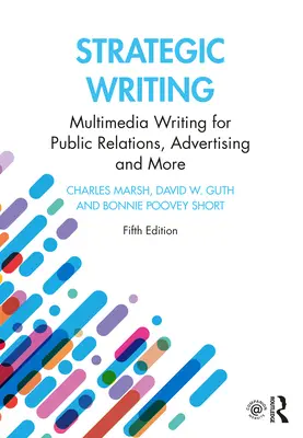 Scriere strategică: Scriere multimedia pentru relații publice, publicitate și altele - Strategic Writing: Multimedia Writing for Public Relations, Advertising and More