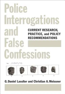 Interogatoriile poliției și mărturisirile false - cercetări actuale, practici și recomandări politice - Police Interrogations and False Confessions - Current Research, Practice, and Policy Recommendations