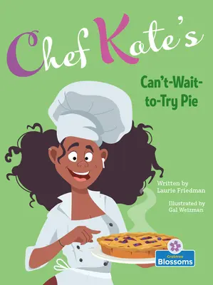 Plăcinta pe care Chef Kate nu poate aștepta să o încerce - Chef Kate's Can't-Wait-To-Try Pie