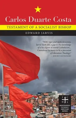 Carlos Duarte Costa: Testamentul unui episcop socialist - Carlos Duarte Costa: Testament of a Socialist Bishop