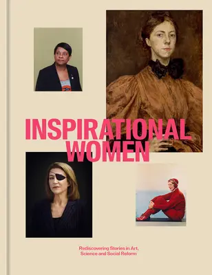 Femei inspiraționale: Redescoperirea poveștilor în artă, știință și reformă socială - Inspirational Women: Rediscovering Stories in Art, Science and Social Reform