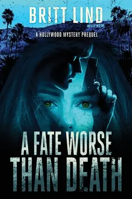 O soartă mai rea decât moartea: A Hollywood Mystery Prequel - A Fate Worse Than Death: A Hollywood Mystery Prequel