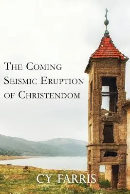 The Coming Seismic Eruption of Christendom: Ediție revizuită - The Coming Seismic Eruption of Christendom: Revised Edition