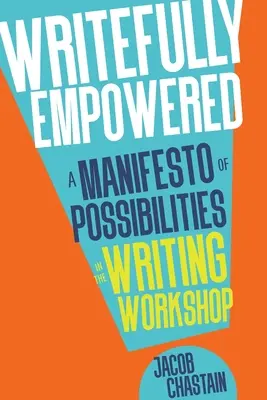 Writefully Empowered: Un manifest al posibilităților în atelierul de scriere - Writefully Empowered: A Manifesto of Possibilities in the Writing Workshop