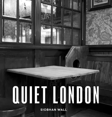 Londra liniștită: Ediție actualizată - Quiet London: Updated Edition