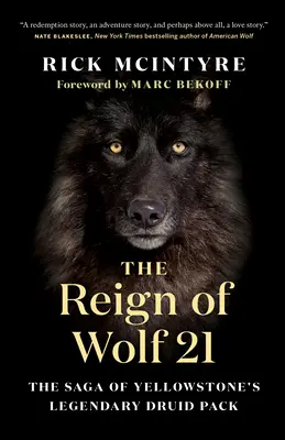 Domnia lupului 21: Saga legendarei haite de druizi din Yellowstone - The Reign of Wolf 21: The Saga of Yellowstone's Legendary Druid Pack