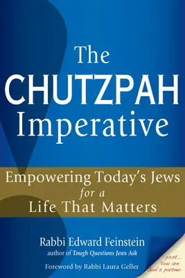 Imperativul Chutzpah: Împuternicirea evreilor de astăzi pentru o viață care contează - The Chutzpah Imperative: Empowering Today's Jews for a Life That Matters