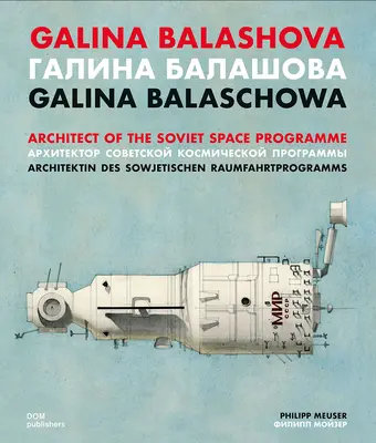 Galina Balashova: arhitect al programului spațial sovietic - Galina Balashova: Architect of the Soviet Space Programme