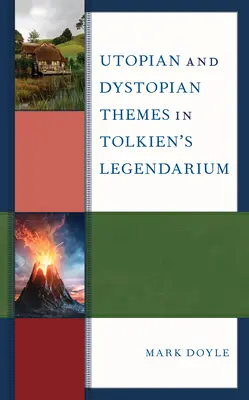 Teme utopice și distopice în Legendariul lui Tolkien - Utopian and Dystopian Themes in Tolkien's Legendarium