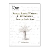 Alfred Russel Wallace în Amazon - Pași în pădure (Alfred Russel Wallace in the Amazon - Footsteps in the Forest) - Alfred Russel Wallace in the Amazon - Footsteps in the Forest