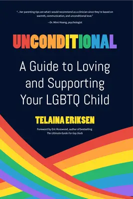 Incondiționat: Un ghid pentru a vă iubi și sprijini copilul LGBTQ - Unconditional: A Guide to Loving and Supporting Your LGBTQ Child