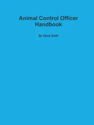 Manualul ofițerului de control al animalelor - Animal Control Officer Handbook