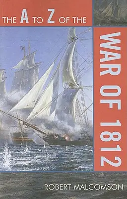 De la A la Z a Războiului din 1812 - The A to Z of the War of 1812