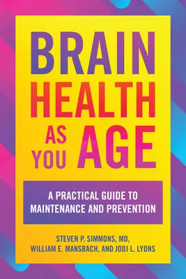 Sănătatea creierului pe măsură ce îmbătrânești: Un ghid practic pentru întreținere și prevenire - Brain Health as You Age: A Practical Guide to Maintenance and Prevention