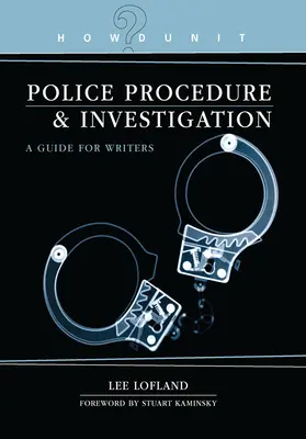 Howdunit Book of Police Procedure and Investigation: Un ghid pentru scriitori - Howdunit Book of Police Procedure and Investigation: A Guide for Writers