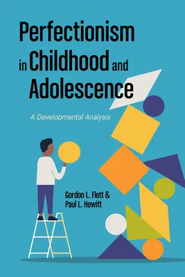 Perfecționismul în copilărie și adolescență: O abordare a dezvoltării - Perfectionism in Childhood and Adolescence: A Developmental Approach