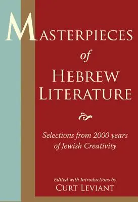 Capodopere ale literaturii ebraice: Selecții din 2000 de ani de creativitate evreiască - Masterpieces of Hebrew Literature: Selections from 2000 Years of Jewish Creativity
