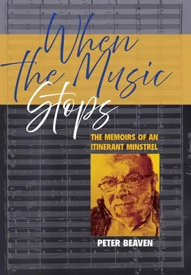Când muzica se oprește: Memoriile unui menestrel itinerant (The memoirs of an itinerant minstrel) - When The Music Stops: The memoirs of an itinerant minstrel