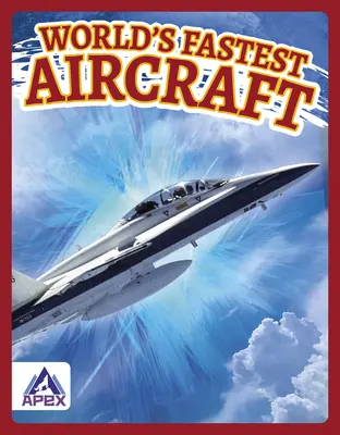 Cele mai rapide avioane din lume - World's Fastest Aircraft