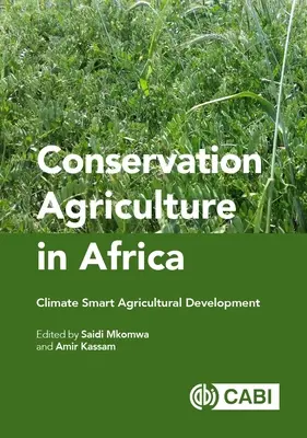 Agricultura de conservare în Africa: Dezvoltare agricolă inteligentă din punct de vedere climatic - Conservation Agriculture in Africa: Climate Smart Agricultural Development