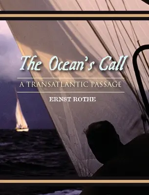 The Ocean's Call: A Transatlantic Passage: O aventură transatlantică - The Ocean's Call: A Transatlantic Passage: A Transatlantic Adventure