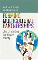 Formarea de parteneriate multiculturale - Plantarea de biserici într-o societate divizată - Forming Multicultural Partnerships - Church Planting in a Divided Society
