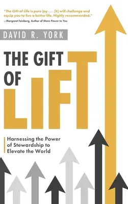 The Gift of Lift: Exploatarea puterii stewardship pentru a ridica lumea - The Gift of Lift: Harnessing the Power of Stewardship to Elevate the World