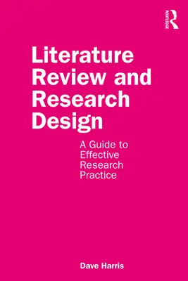 Analiza literaturii și proiectarea cercetării: Un ghid pentru practici de cercetare eficiente - Literature Review and Research Design: A Guide to Effective Research Practice