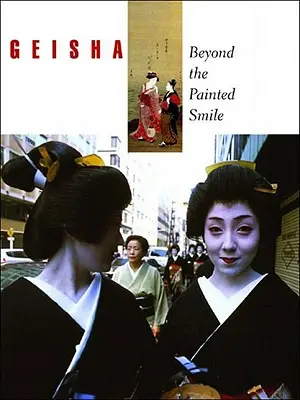 Geisha: Dincolo de zâmbetul pictat - Geisha: Beyond the Painted Smile