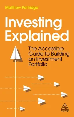 Investing Explained: Ghidul accesibil pentru construirea unui portofoliu de investiții - Investing Explained: The Accessible Guide to Building an Investment Portfolio