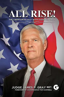 All Rise!: The Libertarian Way cu judecătorul Jim Gray - All Rise!: The Libertarian Way with Judge Jim Gray